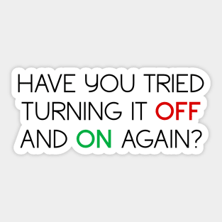 Have you tried turning it off and on again? (v1, black text) Sticker